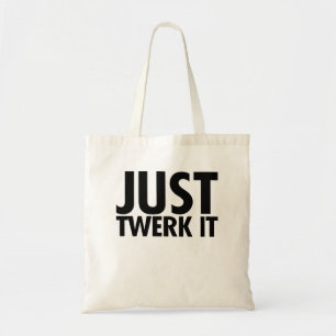 Just Twerk It Tote Bag