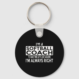Just Ume I'm Always Right - Funny Softll Coach Key Ring