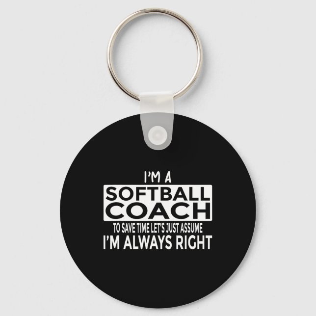 Just Ume I'm Always Right - Funny Softll Coach  Key Ring (Front)