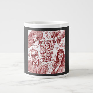 Just Until We Get Back On Our Feet Large Coffee Mug