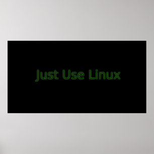 Just Use Linux Make A Statement! Poster