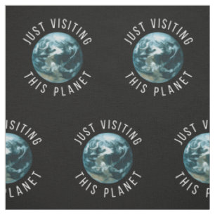 Just Visiting This Planet Black Fabric