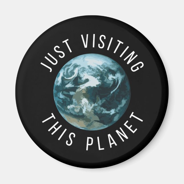 Just Visiting This Planet Black Magnet (Front)