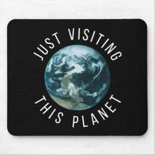 Just Visiting This Planet Black Mouse Pad