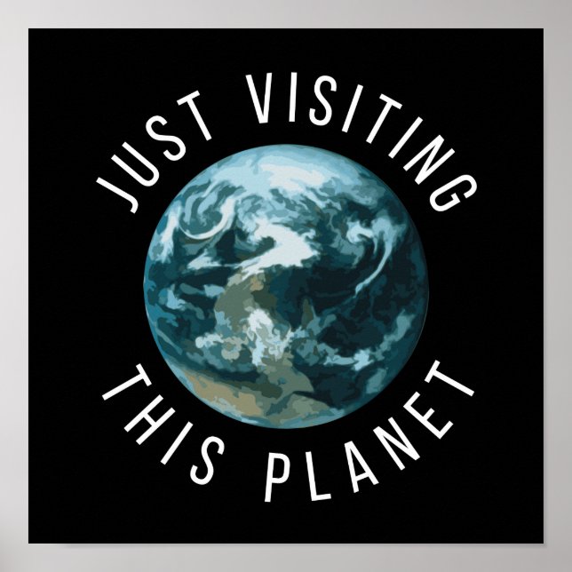 Just Visiting This Planet Black Poster (Front)