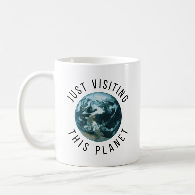 Just Visiting This Planet Coffee Mug (Left)