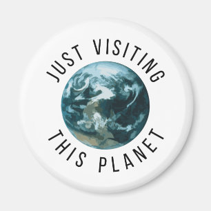 Just Visiting This Planet Magnet