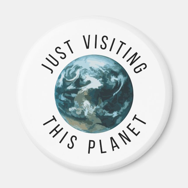 Just Visiting This Planet Magnet (Front)