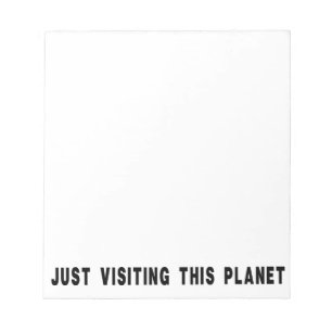 Just Visiting This Planet Notepad