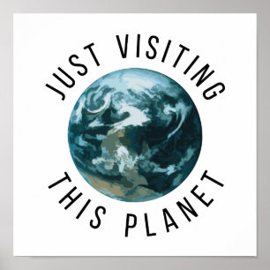 Just Visiting This Planet Poster