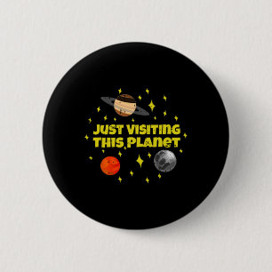 Just Visiting This Planet Space Alien Galaxy Hallo 6 Cm Round Badge