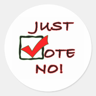 Just Vote No! political slogan Classic Round Sticker