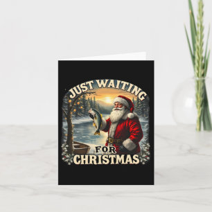 Just Waiting For Christmas Funny Santa Fishing Fis Card