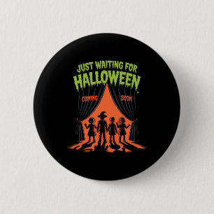 Just Waiting For Halloween Funny Halloween Quote S 6 Cm Round Badge