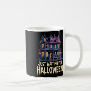 Just Waiting For Halloween Funny Halloween Quote S Coffee Mug