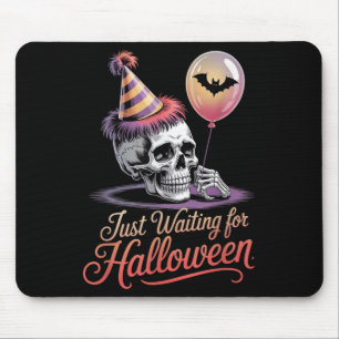 Just Waiting For Halloween Funny Halloween Quote S Mouse Pad