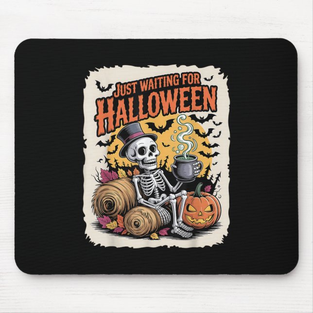 Just Waiting For Halloween _ Funny Skeleton Pumpki Mouse Pad (Front)