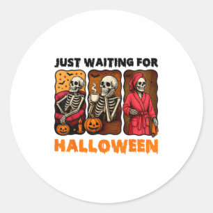 Just Waiting For Halloween Funny Skeleton Spooky S Classic Round Sticker