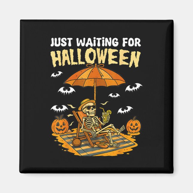 Just Waiting For Halloween Funny Skeleton Spooky S Magnet (Front)