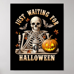 Just Waiting For Halloween Skeleton Coffee Spooky Poster