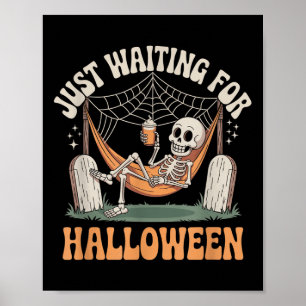 Just Waiting For Halloween Skeleton Halloween Quot Poster