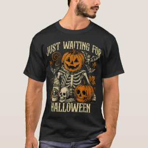 Just Waiting For Halloween Skeleton Spooky Season T-Shirt
