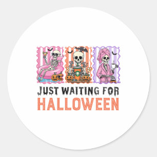 Just Waiting For Halloween Skeleton Spooky Summer  Classic Round Sticker