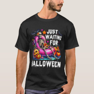 Just Waiting For Halloween Skeleton Spooky Vibe Su T-Shirt