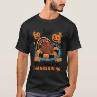 Just Waiting for Thanksgiving Funny Turkey T-Shirt