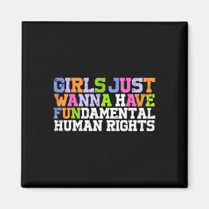 Just Wanna Have Fundamental Human Rights Feminism  Magnet
