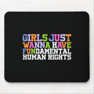 Just Wanna Have Fundamental Human Rights Feminism Mouse Pad