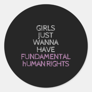Just Wanna Have Fundamental Rights  Classic Round Sticker