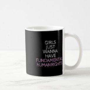Just Wanna Have Fundamental Rights Coffee Mug