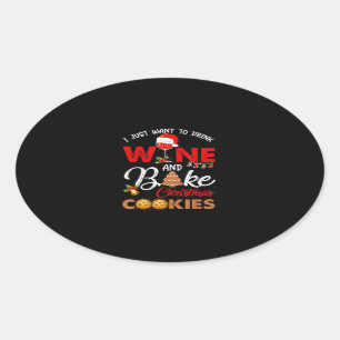 Just Want Drink Wine Bake Christmas Costume Gift Oval Sticker