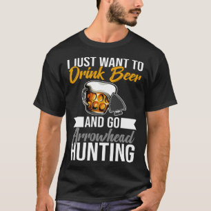 Just Want To Arrowhead Hunting Artefact Arrowhead T-Shirt