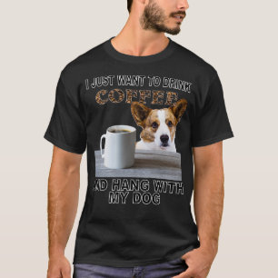 Just Want To Drink Coffee & Hang W My Cardigan Wel T-Shirt
