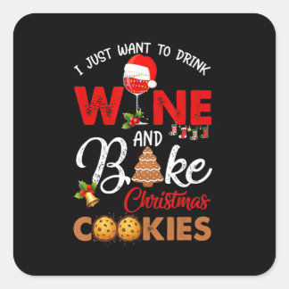 Just Want To Drink Wine Bake Christmas Cook Gift Square Sticker