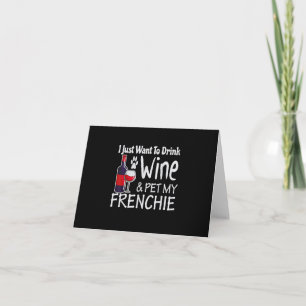 just want to drink wine pet my french bulldog card