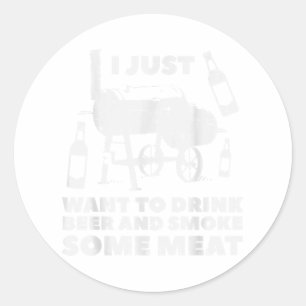 Just Want To Grill Some Meat Fun Bbq Barbecue Gril Classic Round Sticker