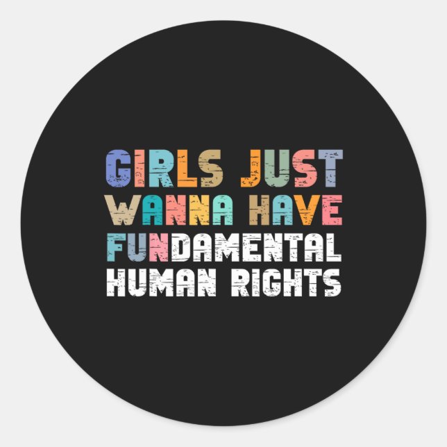 Just Want To Have Fundamental Human Rights Feminis Classic Round Sticker (Front)