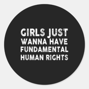 Just Want To Have Fundamental Human Rights Feminis Classic Round Sticker