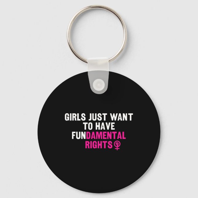 Just Want To Have Fundamental Rights Feminist  Key Ring (Front)