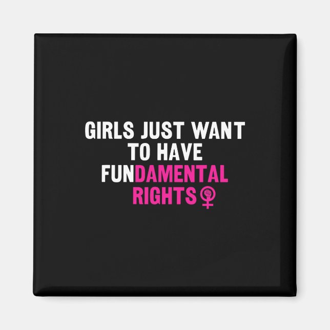 Just Want To Have Fundamental Rights Feminist  Magnet (Front)