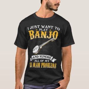 Just Want To Play Banjo And Ignore Old Man Problem T-Shirt