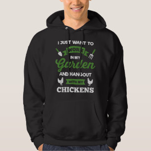 Just Want To Work In Garden Hang Out Chickens Hoodie