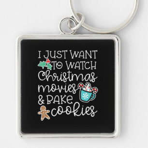 Just Want Watch Christmas Movies Bake Cook Gift Key Ring