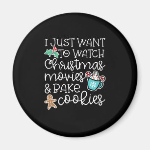 Just Want Watch Christmas Movies Bake Cook Gift Magnet