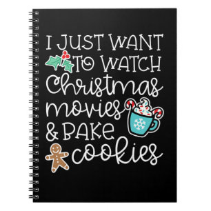 Just Want Watch Christmas Movies Bake Cook Gift Notebook