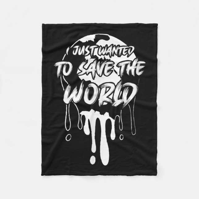 Just Wanted To Save The World Environmental Protec Fleece Blanket (Front)