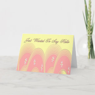 Just Wanted To Say Hello Card